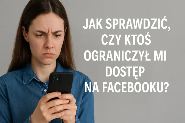 Jak sprawdzic czy ktos ograniczyl mi dostep na facebooku