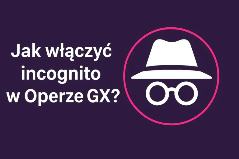 Jak włączyć incognito w operze GX
